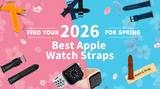 Best Apple Watch Straps for 2026: Find Your Perfect Style for Spring