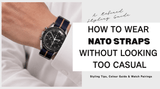 Dress Watch + NATO Strap: The Refined Styling Guide
