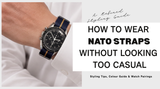 Dress Watch + NATO Strap: The Refined Styling Guide